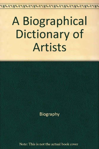 Book A Biographical Dictionary of Artists (Encyclopedia of Visual Art) free