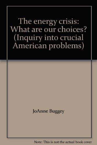 Book The Energy Crisis: What Are Our Choices? (inquiry Into Crucial American Problems) free