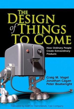 Book The Design of Things to Come: How Ordinary People Create Extraordinary Products free