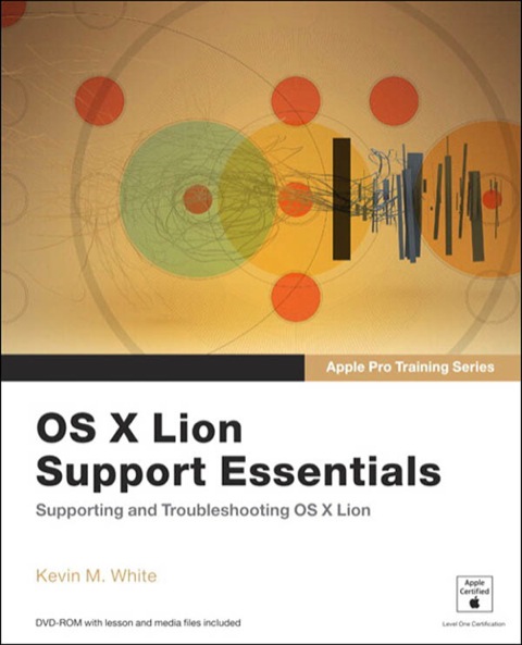 Book Apple Pro Training Series: OS X Lion Support Essentials: Supporting and Troubleshooting OS X Lion free
