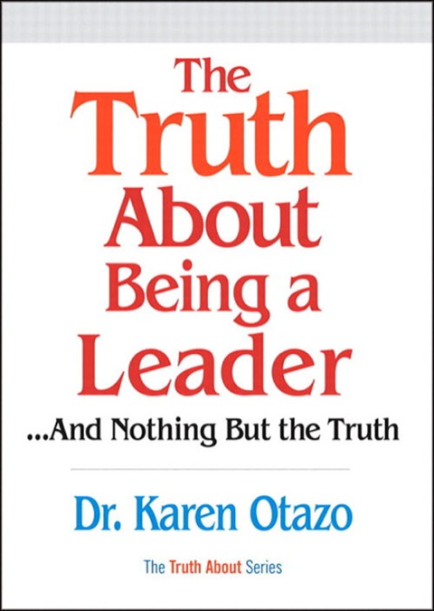 Book Truth About Being a Leader, The: ..and Nothing But the Truth free