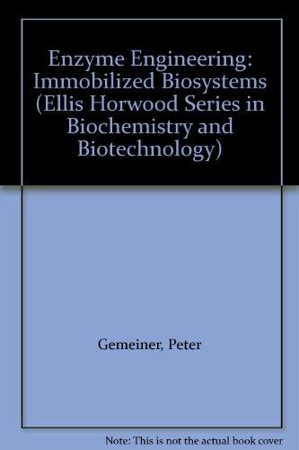 Book Enzyme Engineering: Immobilized Biosystems (ellis Horwood Series In Biochemistry And Biotechnology) free