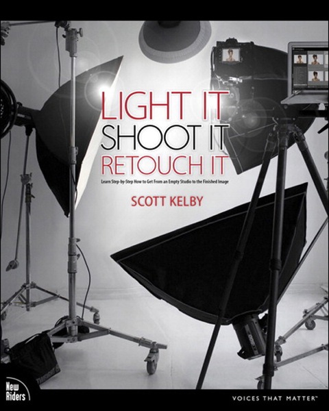 Book Light It, Shoot It, Retouch It: Learn Step by Step How to Go from Empty Studio to Finished Image (Voices That Matter) free