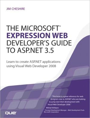 Book Microsoft Expression Web Developer's Guide to ASP.NET 3.5, The: Learn to create ASP.NET applications using Visual Web Developer 2008 free