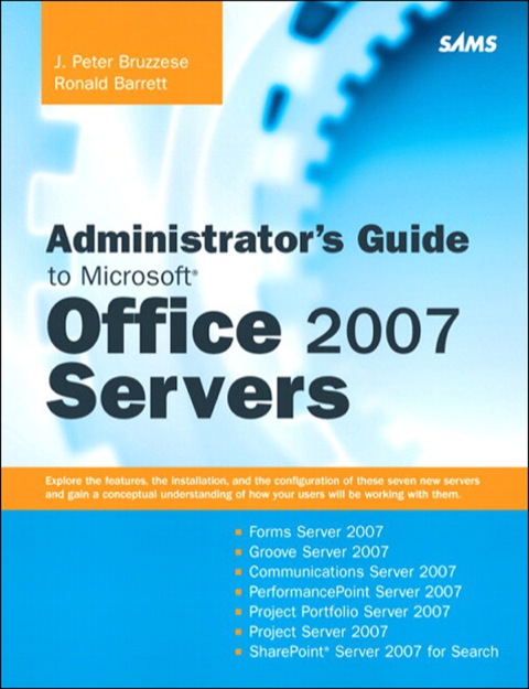 Book Administrator's Guide to Microsoft Office 2007 Servers: Forms Srvr 2007, Groove Srvr 2007, Live Communications Srvr 2007, PerformancePoint Srvr 2007, Project ... Srvr 2007, SharePoint Srvr 2007 for Search free