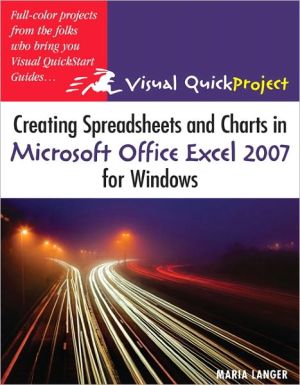 Book Creating Spreadsheets and Charts in Microsoft Office Excel 2007 for Windows: Visual QuickProject Guide free