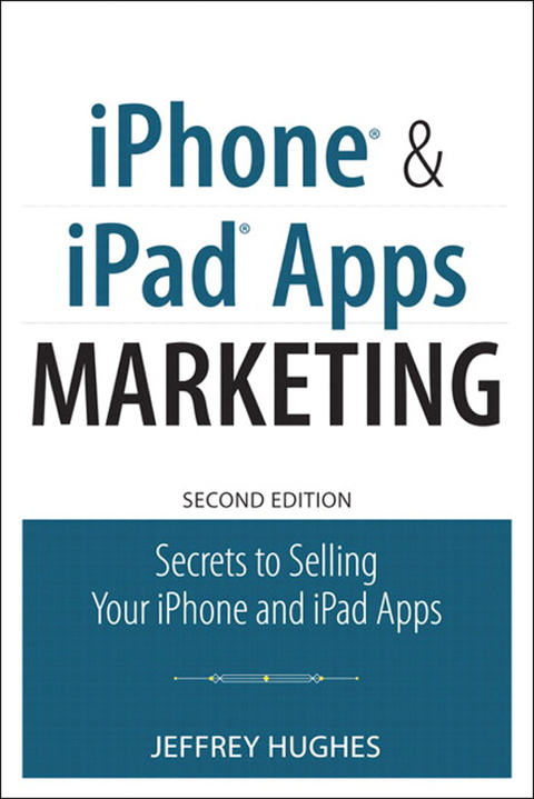 Book iPhone and iPad Apps Marketing: Secrets to Selling Your iPhone and iPad Apps (Que Biz-Tech) free