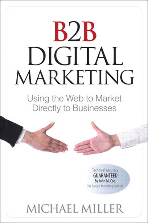 Book B2B Digital Marketing: Using the Web to Market Directly to Businesses (Que Biz-Tech) free