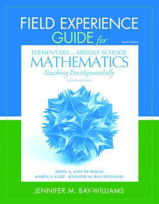 Book Field Experience Guide for Elementary and Middle School Mathematics: Teaching Developmentally free