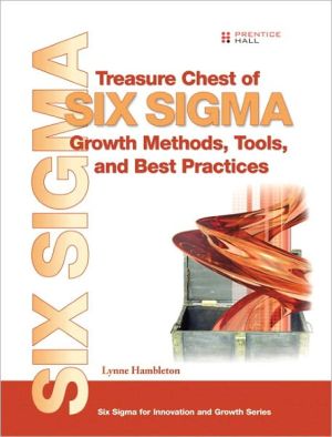 Book Treasure Chest of Six Sigma Growth Methods, Tools, and Best Practices: A Desk Reference Book for Innovation and Growth (Prentice Hall Six Sigma for Innovation and Growth Series) free