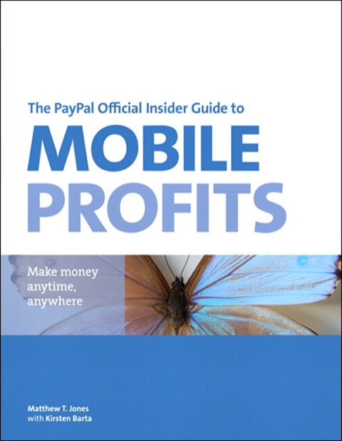 Book PayPal Official Insider Guide to Mobile Profits, The: Make money anytime, anywhere (PayPal Press) free