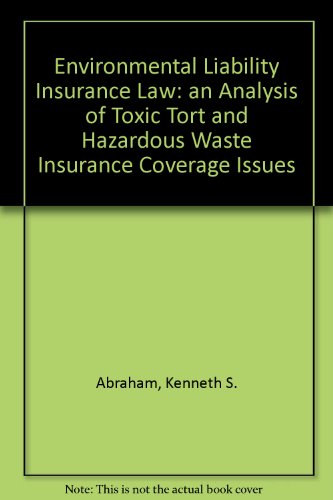 Book Environmental Liability Insurance Law: An Analysis Of Toxic Tort And Hazardous Waste Insurance Coverage Issues free
