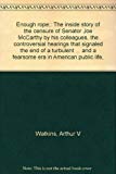Book Enough Rope: The Inside Story Of The Censure Of Senator Joe Mccarthy By His Colleagues, The Controversial Hearings That Signaled The End Of A Turbulent ... And A Fearsome Era In American Public Life free
