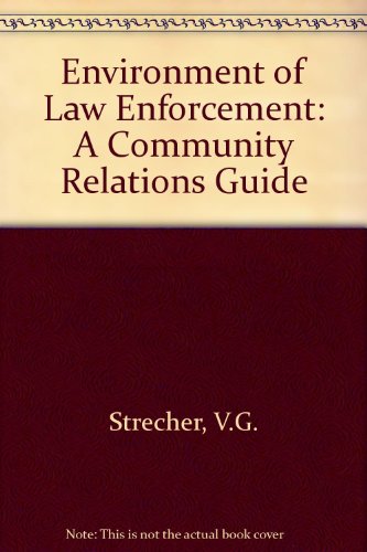 Book The Environment Of Law Enforcement: A Community Relations Guide free