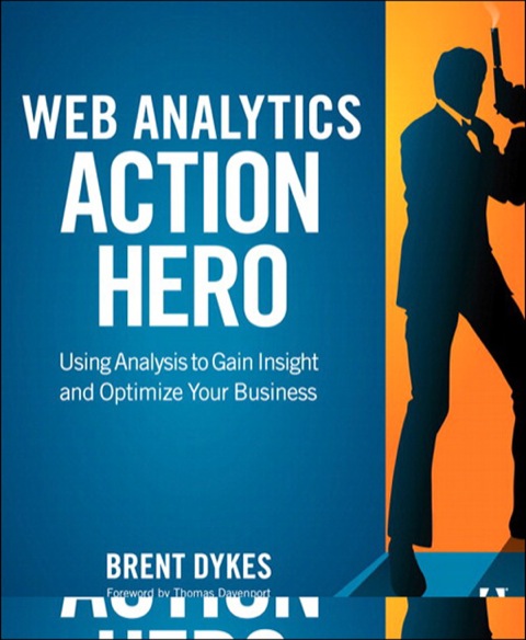 Book Web Analytics Action Hero: Using Analysis to Gain Insight and Optimize Your Business free
