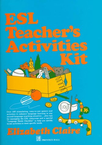 Book ESL Teacher's Activities Kit: Over 160 Stimulating, Easy-to-Use Games and Activities to Enhance Language Learning in Any Second-Language Teaching Situation free