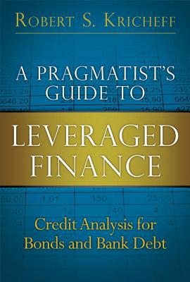 Book A Pragmatist's Guide to Leveraged Finance: Credit Analysis for Bonds and Bank Debt free