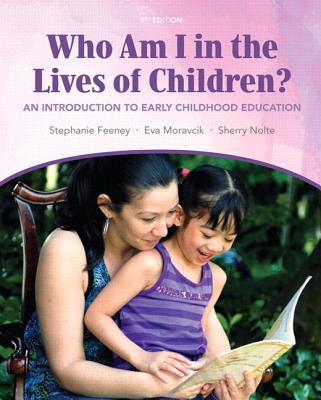 Book Who Am I in the Lives of Children? An Introduction to Early Childhood Education Plus MyEducationLab with Pearson eText -- Access Card Package (9th Edition) free