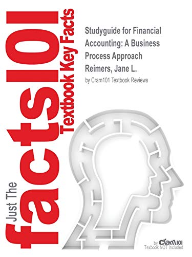 Book Studyguide for Financial Accounting: A Business Process Approach by Reimers, Jane L., ISBN 9780132872836 free