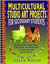 Book Multicultural Studio Art Projects for Secondary Students: Ready-To-Use Lesson Plans, Color Prints and Worksheets for Exploring Eight World Cultures free