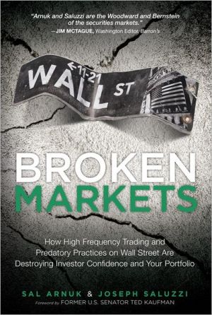 Book Broken Markets: How High Frequency Trading and Predatory Practices on Wall Street Are Destroying Investor Confidence and Your Portfolio free