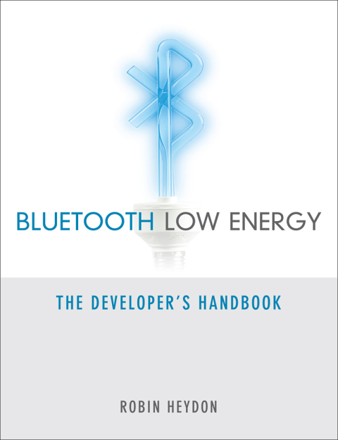 Book Bluetooth Low Energy: The Developer's Handbook free