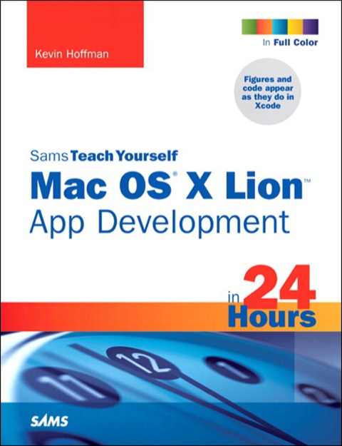 Book Sams Teach Yourself Mac OS X Lion App Development in 24 Hours free
