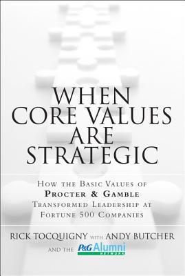 Book When Core Values Are Strategic: How the Basic Values of Procter & Gamble Transformed Leadership at Fortune 500 Companies free