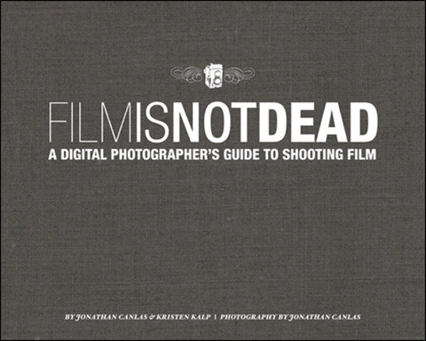 Book Film Is Not Dead: A Digital Photographer's Guide to Shooting Film (Voices That Matter) free