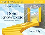 Book Core Ready Lesson Sets for Grades K-2: A Staircase to Standards Success for English Language Arts, The Road to Knowledge: Information and Research free