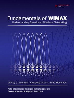 Book Fundamentals of WiMAX: Understanding Broadband Wireless Networking (Prentice Hall Communications Engineering and Emerging Technologies Series from Ted Rappaport) free
