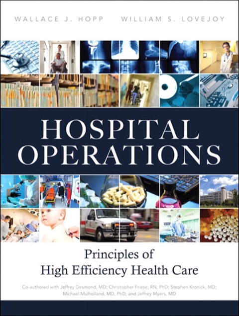 Book Hospital Operations: Principles of High Efficiency Health Care (FT Press Operations Management) free