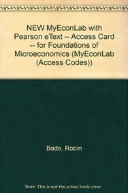 Book Foundations of Microeconomics New Myeconlab With Pearson Etext Access Card (MyEconLab (Access Codes)) free