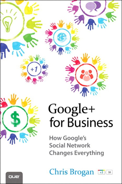Book Google+ for Business: How Google's Social Network Changes Everything free
