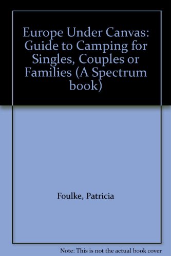 Book Europe under canvas: A guide to camping for singles, couples, or families (A Spectrum book) free