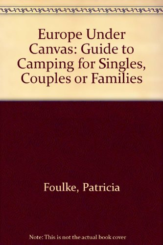 Book Europe under canvas: A guide to camping for singles, couples, or families (A Spectrum book) free