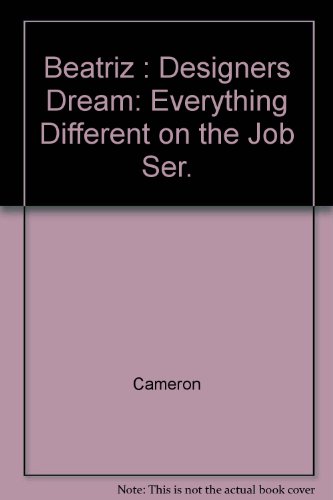 Book Beatriz: Designers Dream (everything Different On The Job Ser.) free