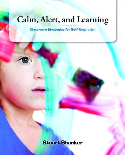 Book Calm, Alert and Learning: Classroom Strategies for Self-Regulation free