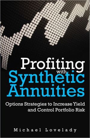 Book Profiting with Synthetic Annuities: Option Strategies to Increase Yield and Control Portfolio Risk free