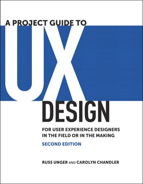 Book A Project Guide to UX Design: For user experience designers in the field or in the making (Voices That Matter) free