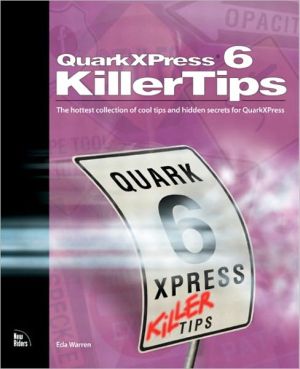 Book QuarkXPress 6 Killer Tips: The Hottest Collection of Cool Tips and Hidden Secrets for QuarkXPress free