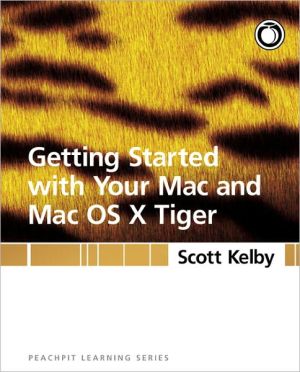 Book Getting Started with Your Mac and Mac OS X Tiger: Peachpit Learning Series free