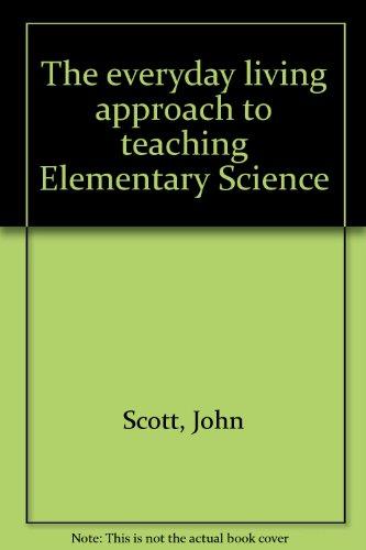 Book The everyday living approach to teaching elementary science free