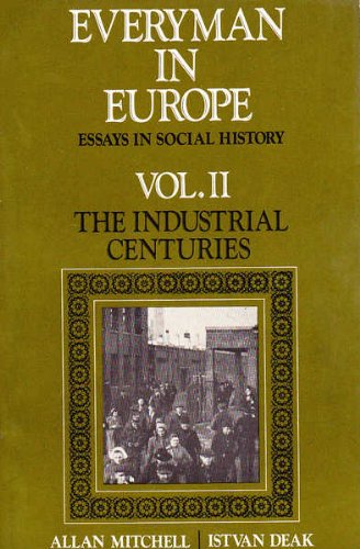 Book Everyman in Europe: Essays in Social History, Vol. 2: The Industrial Centuries free