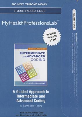 Book NEW MyLab Health Professions with Pearson eText -- Access Card -- for A Guided Approach to Intermediate and Advanced Coding (MyHealthProfessionsLab (Access Codes)) free