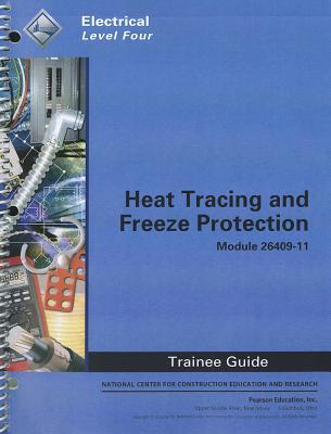 Book Heat Tracing And Freeze Protection Trainee Guide, Module 26409-11: Electrical, Level Four free
