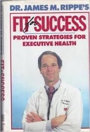 Book Dr. James M. Rippe's Fit for Success: Proven Strategies for Executive Health free