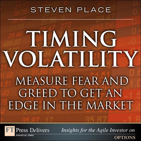Book Timing Volatility: Measure Fear and Greed to Get an Edge in the Market free