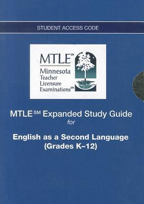 Book Mtle Expanded Study Guide -- Access Card -- For English As A Second Language (grades K-12) (mtle (access Codes)) free