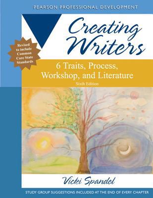 Book Creating Writers: 6 Traits, Process, Workshop, and Literature (Creating 6-Trait Revisers and Editors Series) free